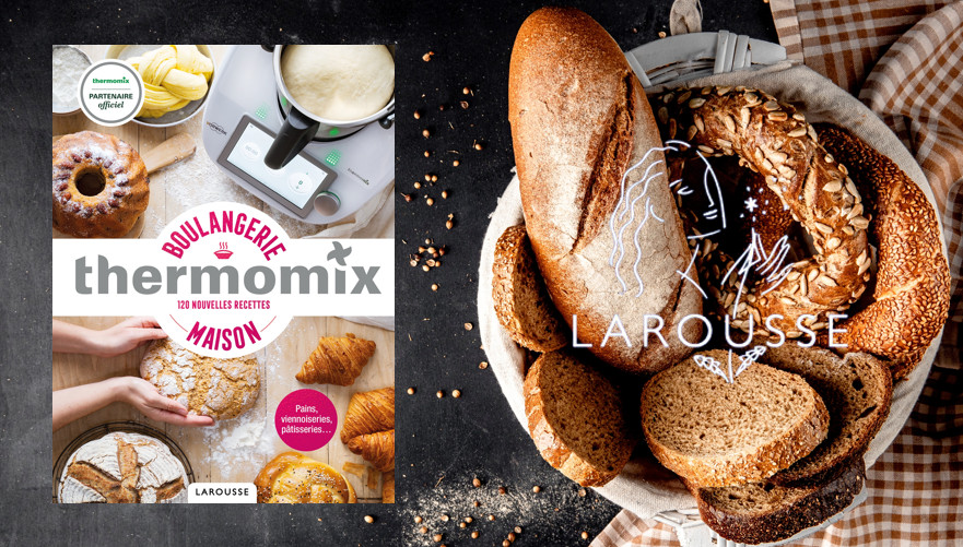 Thermomix® “Boulangerie maison” Par Bérengère Abraham & Fabrice Besse