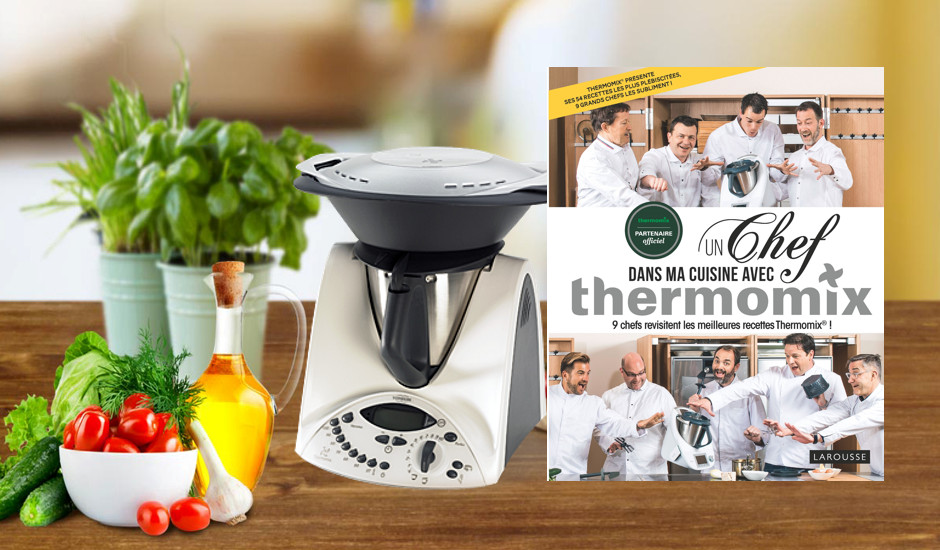 “Un chef dans ma cuisine” avec Thermomix® aux Éditions Larousse | A Vos
